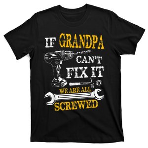 If Grandpa Cant Fix It Were All Screwed Fathers Day Funny T-Shirt