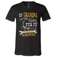 If Grandpa Cant Fix It Were All Screwed Fathers Day Funny V-Neck T-Shirt