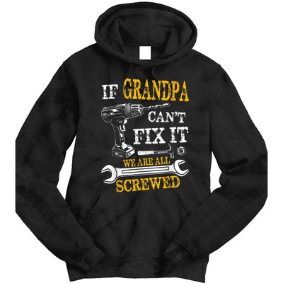 If Grandpa Cant Fix It Were All Screwed Fathers Day Funny Tie Dye Hoodie