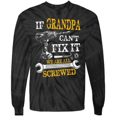 If Grandpa Cant Fix It Were All Screwed Fathers Day Funny Tie-Dye Long Sleeve Shirt