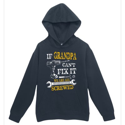 If Grandpa Cant Fix It Were All Screwed Fathers Day Funny Urban Pullover Hoodie