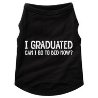 I Graduated Can I Go Back To Bed Now Graduation Doggie Tank