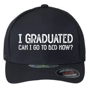 I Graduated Can I Go Back To Bed Now Graduation Flexfit Unipanel Trucker Cap