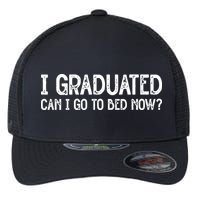 I Graduated Can I Go Back To Bed Now Graduation Flexfit Unipanel Trucker Cap