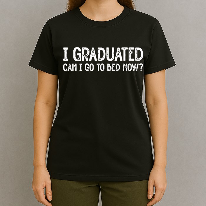 I Graduated Can I Go Back To Bed Now Graduation T-Shirt