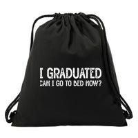 I Graduated Can I Go Back To Bed Now Graduation Drawstring Bag