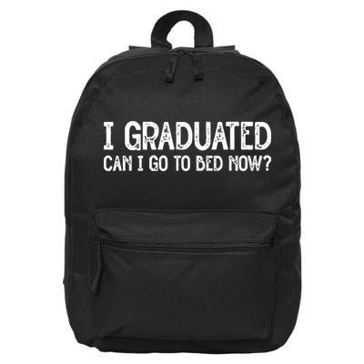 I Graduated Can I Go Back To Bed Now Graduation 16 in Basic Backpack