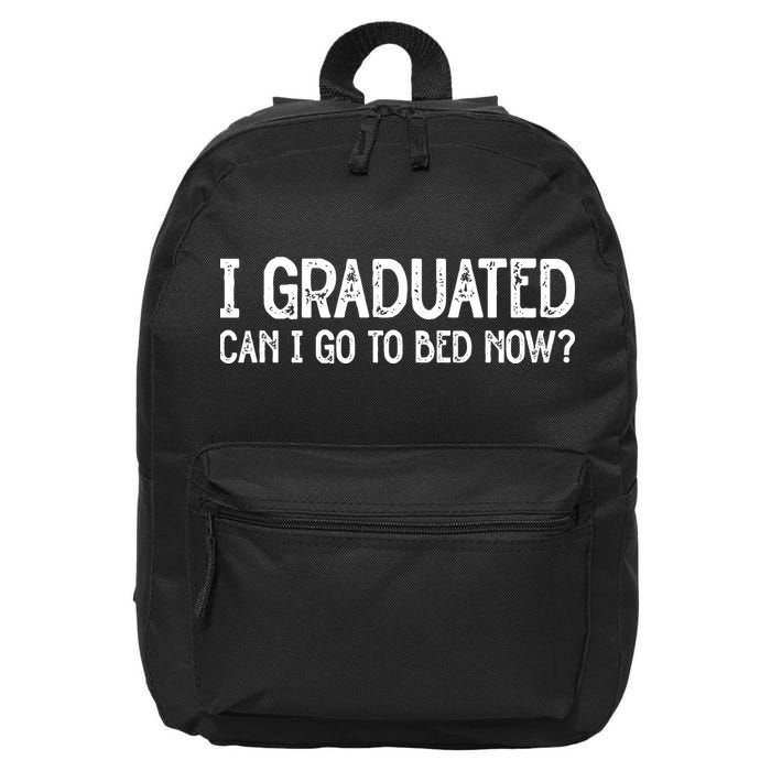 I Graduated Can I Go Back To Bed Now Graduation 16 in Basic Backpack