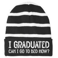 I Graduated Can I Go Back To Bed Now Graduation Striped Beanie with Solid Band