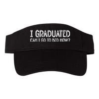 I Graduated Can I Go Back To Bed Now Graduation Valucap Bio-Washed Visor