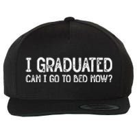 I Graduated Can I Go Back To Bed Now Graduation Wool Snapback Cap