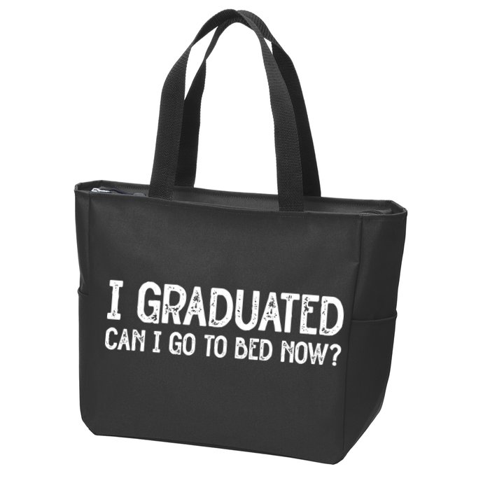 I Graduated Can I Go Back To Bed Now Graduation Zip Tote Bag