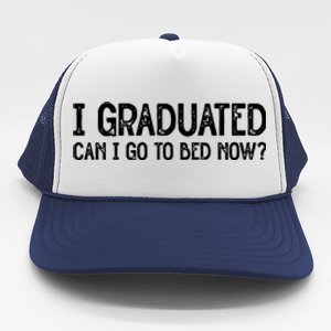 I Graduated Can I Go Back To Bed Now Graduation Trucker Hat