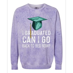 I Graduated Can I Go Back To Bed Now Funny Graduation Colorblast Crewneck Sweatshirt