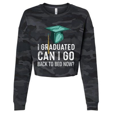 I Graduated Can I Go Back To Bed Now Funny Graduation Cropped Pullover Crew