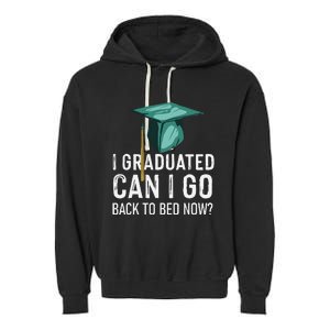 I Graduated Can I Go Back To Bed Now Funny Graduation Garment-Dyed Fleece Hoodie