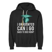 I Graduated Can I Go Back To Bed Now Funny Graduation Garment-Dyed Fleece Hoodie