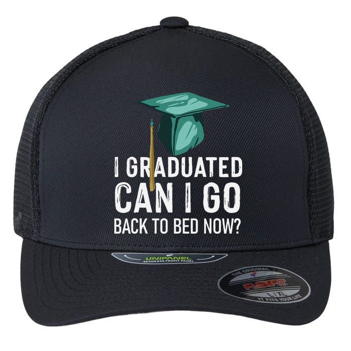 I Graduated Can I Go Back To Bed Now Funny Graduation Flexfit Unipanel Trucker Cap