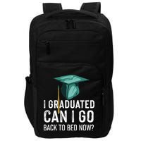 I Graduated Can I Go Back To Bed Now Funny Graduation Impact Tech Backpack