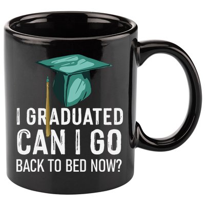 I Graduated Can I Go Back To Bed Now Funny Graduation 11oz C Handle Ceramic Mug