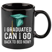 I Graduated Can I Go Back To Bed Now Funny Graduation 11oz C Handle Ceramic Mug