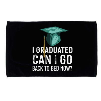 I Graduated Can I Go Back To Bed Now Funny Graduation Microfiber Hand Towel