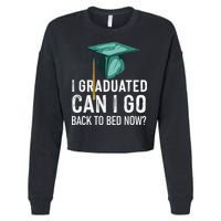 I Graduated Can I Go Back To Bed Now Funny Graduation Cropped Pullover Crew