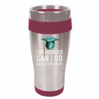 I Graduated Can I Go Back To Bed Now Funny Graduation 16oz Travel Tumbler