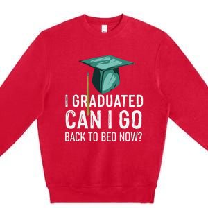 I Graduated Can I Go Back To Bed Now Funny Graduation Premium Crewneck Sweatshirt