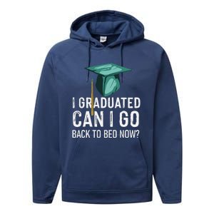 I Graduated Can I Go Back To Bed Now Funny Graduation Performance Fleece Hoodie