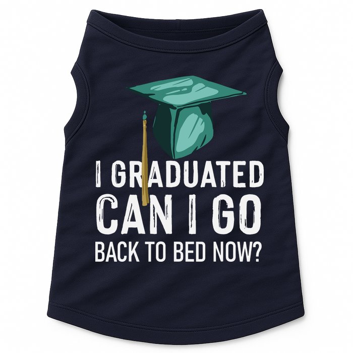I Graduated Can I Go Back To Bed Now Funny Graduation Doggie Tank