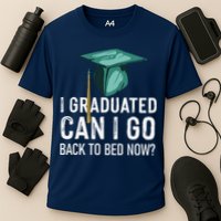 I Graduated Can I Go Back To Bed Now Funny Graduation Performance Shirt