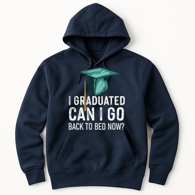 I Graduated Can I Go Back To Bed Now Funny Graduation Hoodie