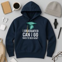 I Graduated Can I Go Back To Bed Now Funny Graduation Hoodie