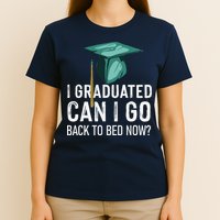 I Graduated Can I Go Back To Bed Now Funny Graduation T-Shirt