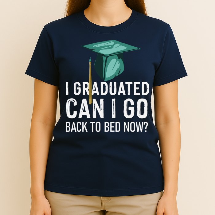 I Graduated Can I Go Back To Bed Now Funny Graduation T-Shirt