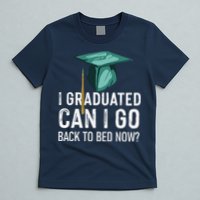 I Graduated Can I Go Back To Bed Now Funny Graduation T-Shirt