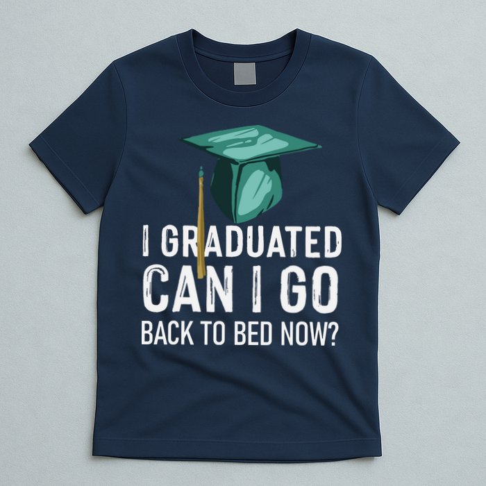 I Graduated Can I Go Back To Bed Now Funny Graduation T-Shirt