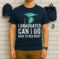 I Graduated Can I Go Back To Bed Now Funny Graduation T-Shirt