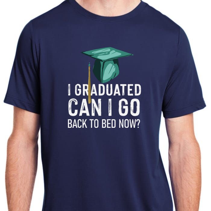 I Graduated Can I Go Back To Bed Now Funny Graduation Adult ChromaSoft Performance T-Shirt