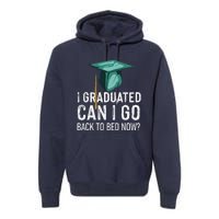 I Graduated Can I Go Back To Bed Now Funny Graduation Premium Hoodie