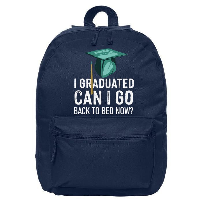 I Graduated Can I Go Back To Bed Now Funny Graduation 16 in Basic Backpack