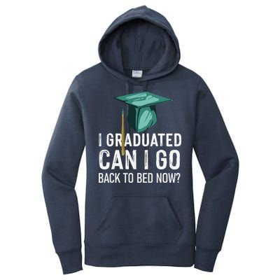 I Graduated Can I Go Back To Bed Now Funny Graduation Women's Pullover Hoodie