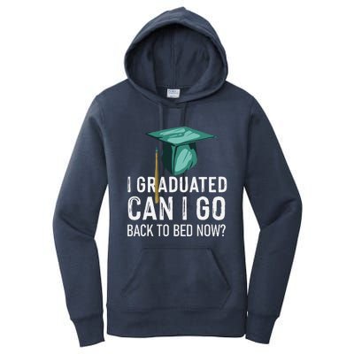 I Graduated Can I Go Back To Bed Now Funny Graduation Women's Pullover Hoodie