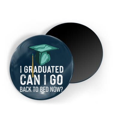 I Graduated Can I Go Back To Bed Now Funny Graduation Magnet