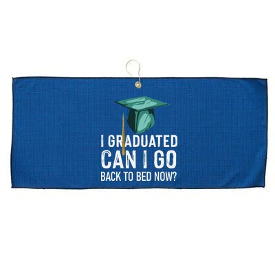 I Graduated Can I Go Back To Bed Now Funny Graduation Large Microfiber Waffle Golf Towel