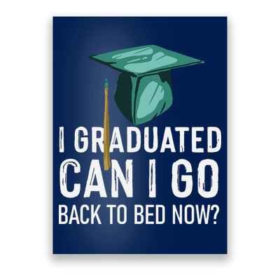 I Graduated Can I Go Back To Bed Now Funny Graduation Poster