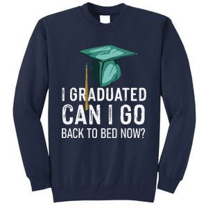 I Graduated Can I Go Back To Bed Now Funny Graduation Tall Sweatshirt