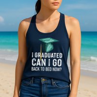 I Graduated Can I Go Back To Bed Now Funny Graduation Womens Tank Top