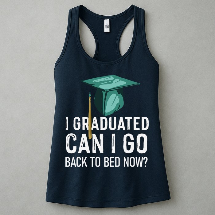 I Graduated Can I Go Back To Bed Now Funny Graduation Womens Tank Top